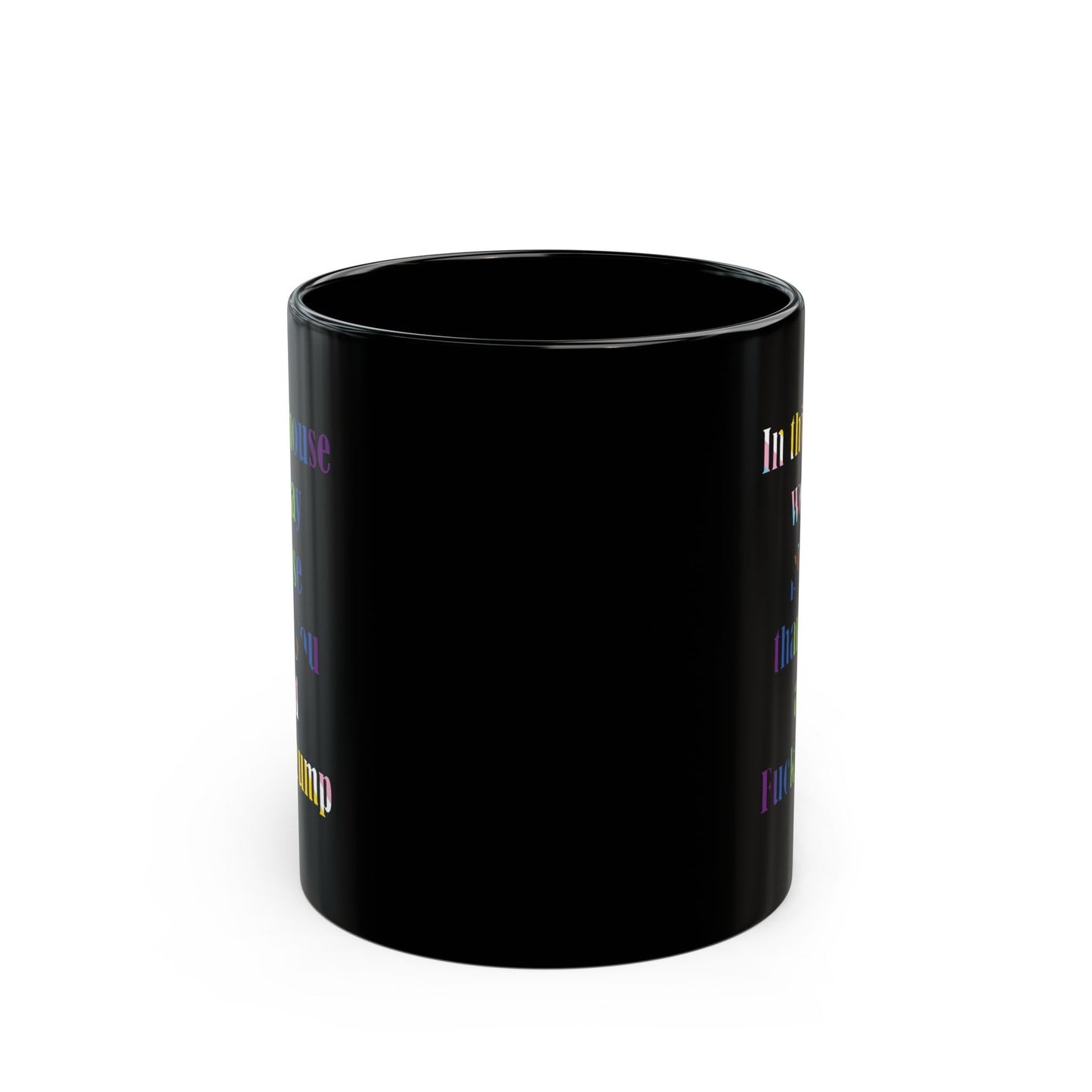 In this house we say please thank you and Fuck Trump with Trans Inclusive Pride Flag colors - Mug