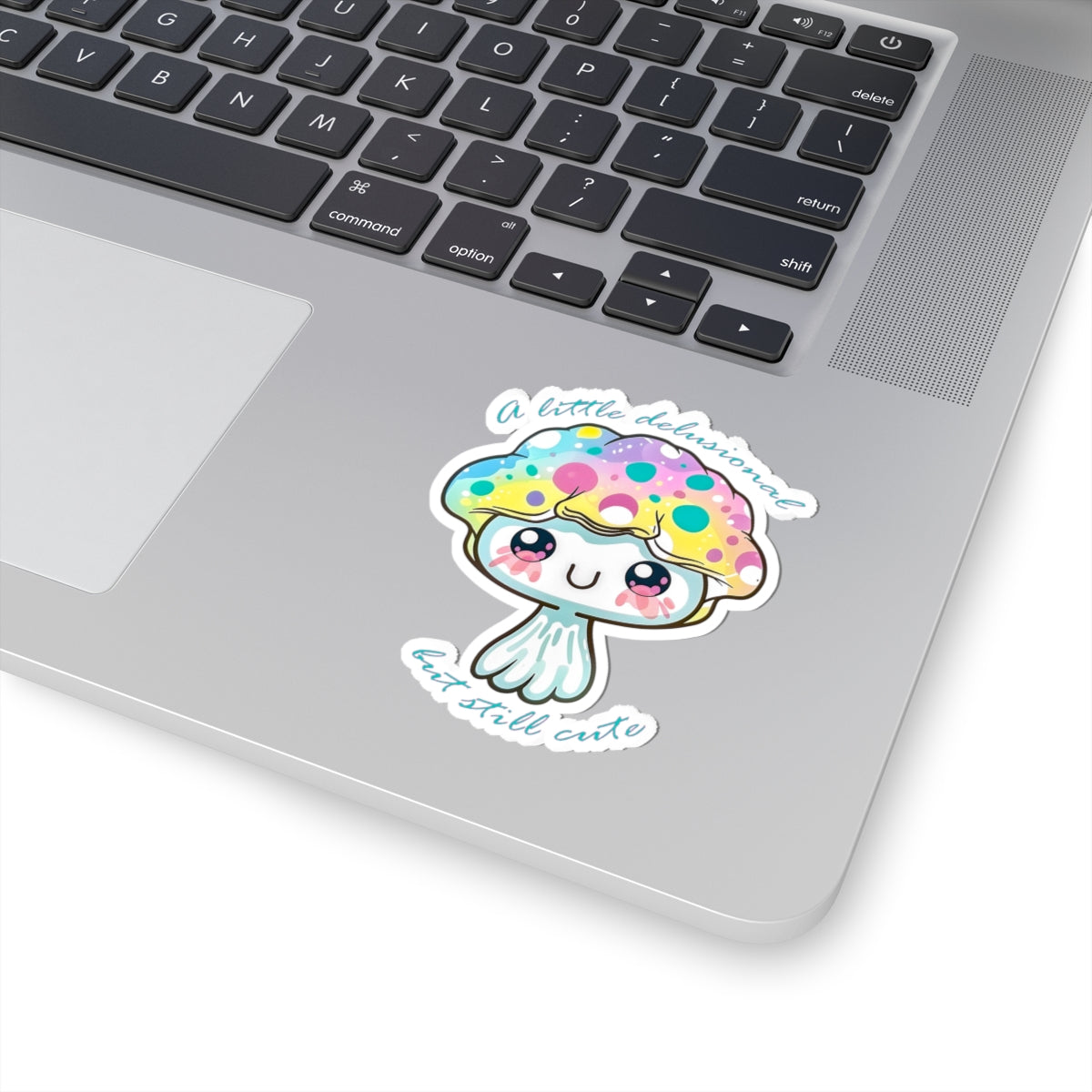 Kawaii Jellyfish Sticker — "A Little Delusional But Still Cute"