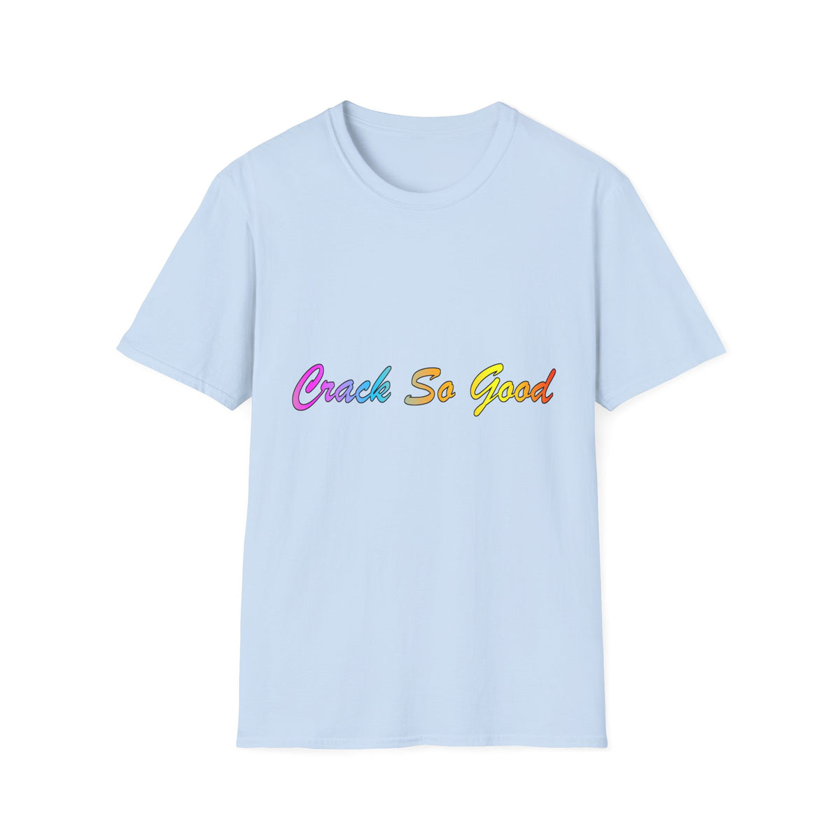 T-Shirt — "Crack So Good" Rainbow Script Tee —