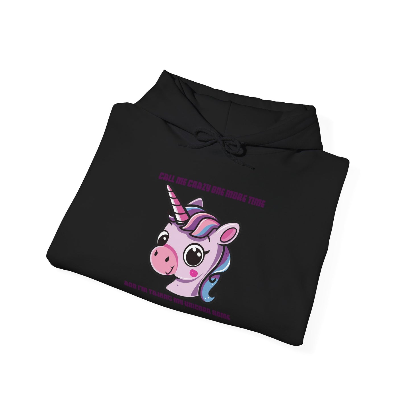 Call Me Crazy One More Time Unicorn Hoodie