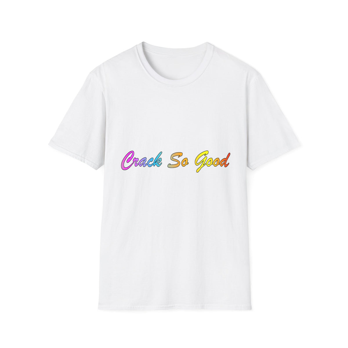 T-Shirt — "Crack So Good" Rainbow Script Tee —