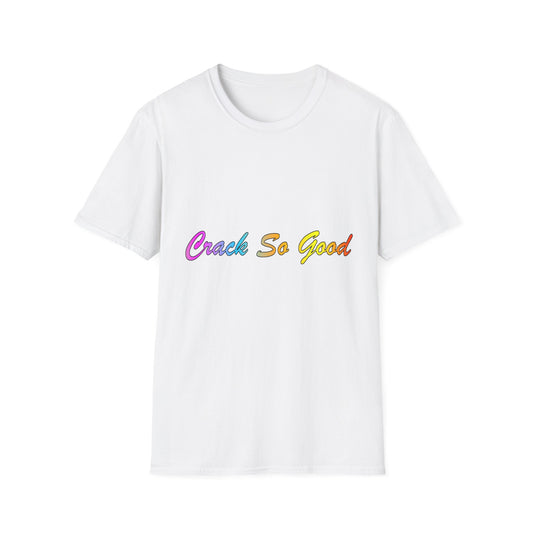 T-Shirt — "Crack So Good" Rainbow Script Tee —