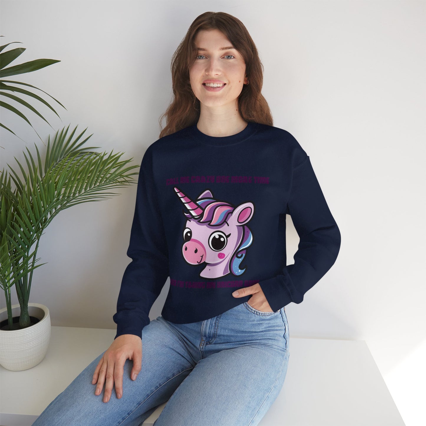 Call Me Crazy One More Time Unicorn Crewneck Sweatshirt