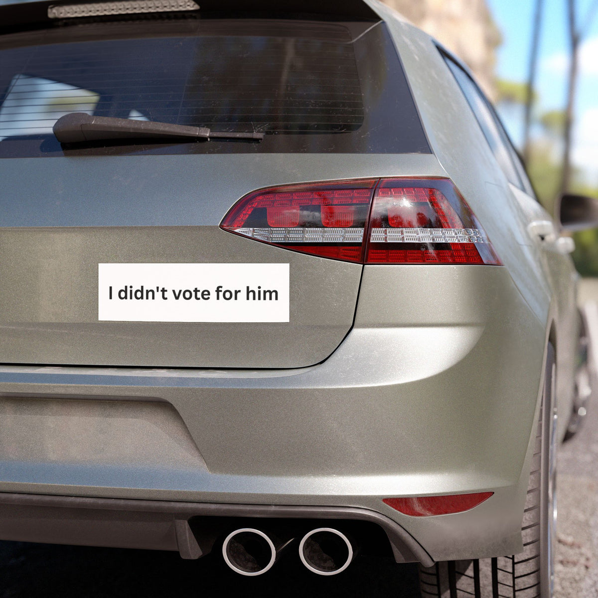 I Didn't Vote For Him - Political Statement Car Magnet