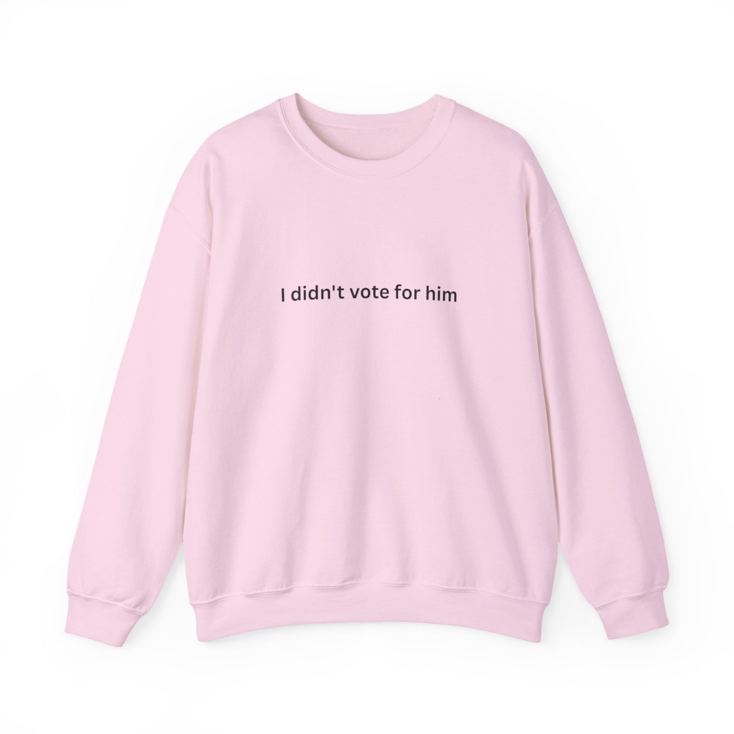 I Didn't Vote For Him Crewneck Sweatshirt