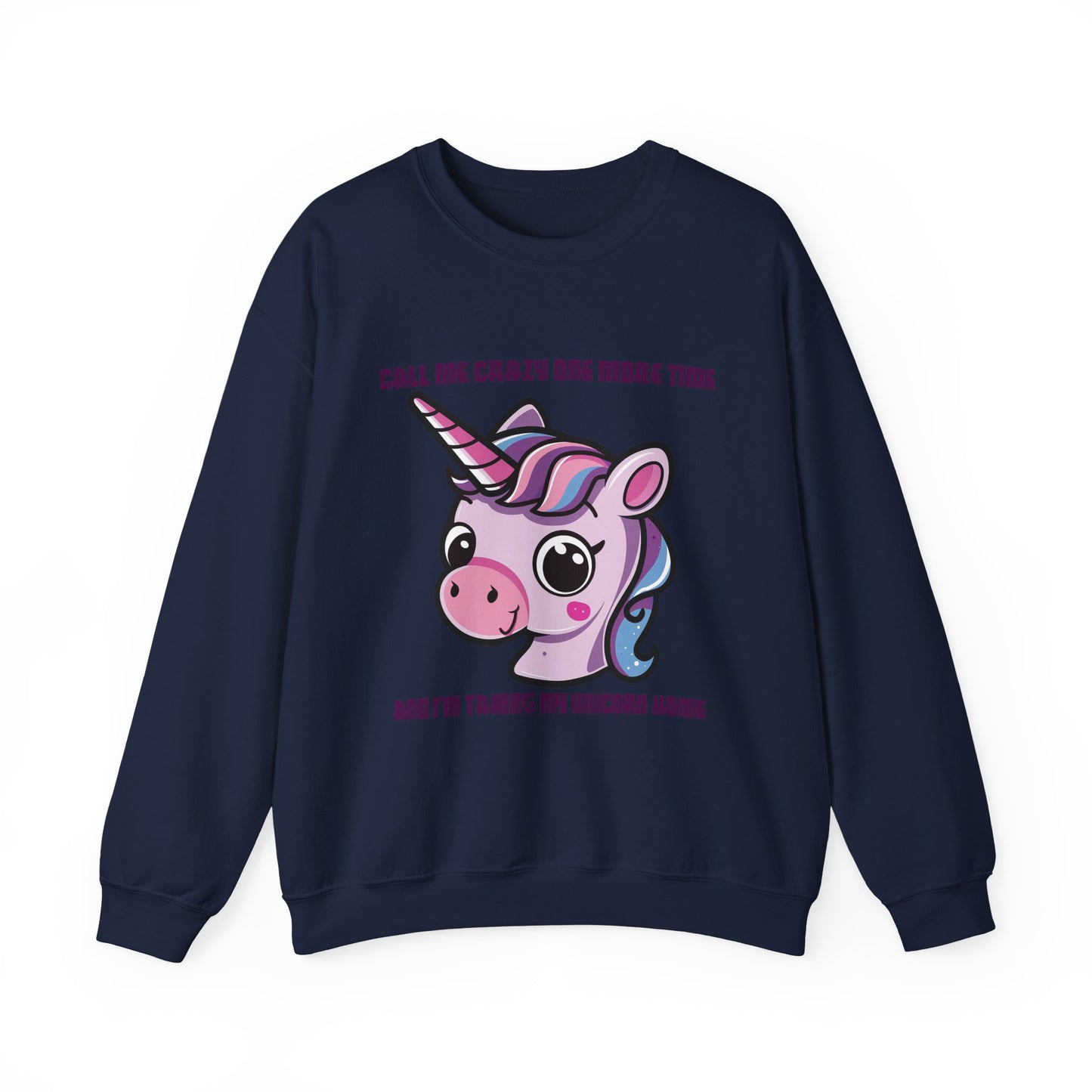 Call Me Crazy One More Time Unicorn Crewneck Sweatshirt
