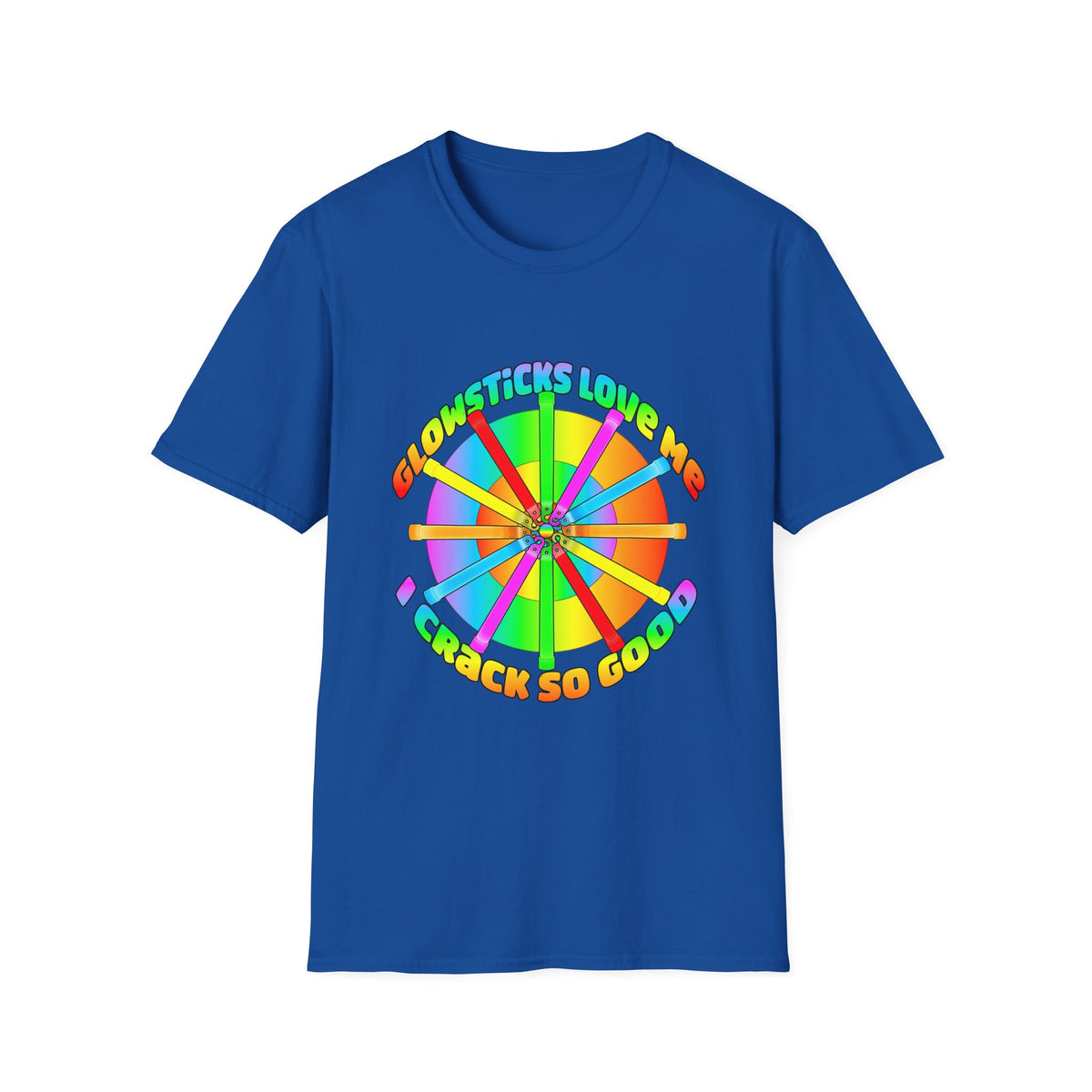 Colorful Wheel of Glowsticks T-Shirt — 'Glowsticks Love Me I Crack So Good'