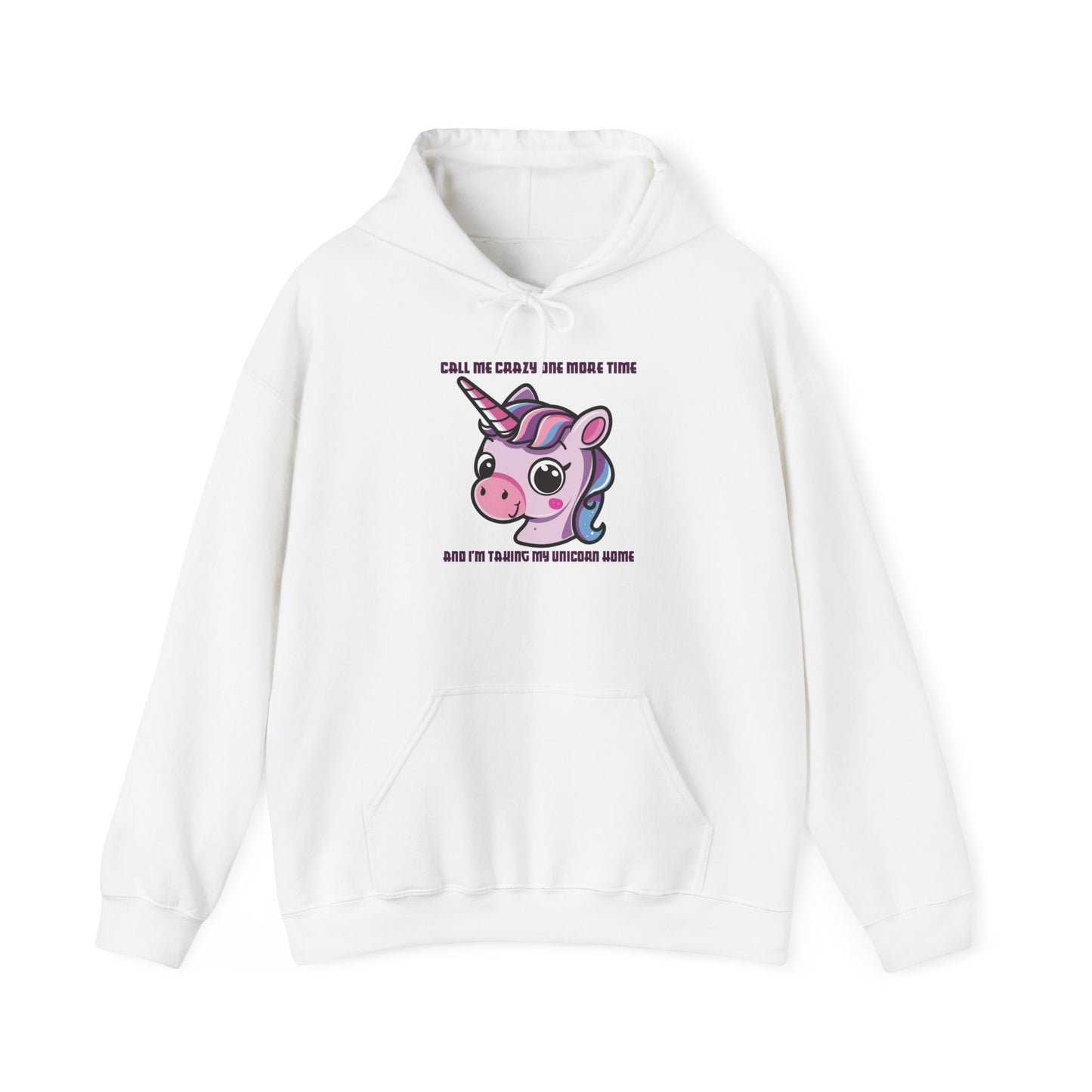 Call Me Crazy One More Time Unicorn Hoodie