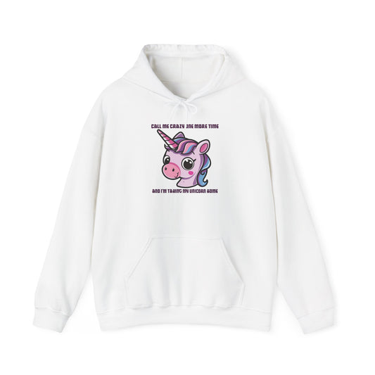 Call Me Crazy One More Time Unicorn Hoodie