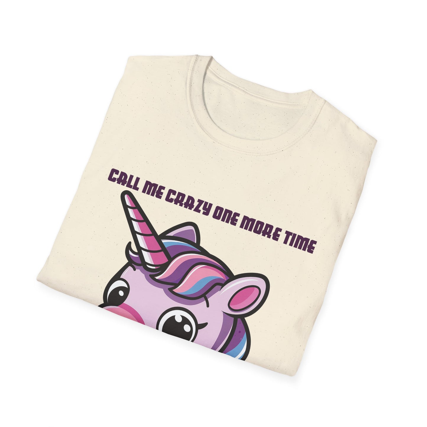 Call Me Crazy One More Time Unicorn T-Shirt
