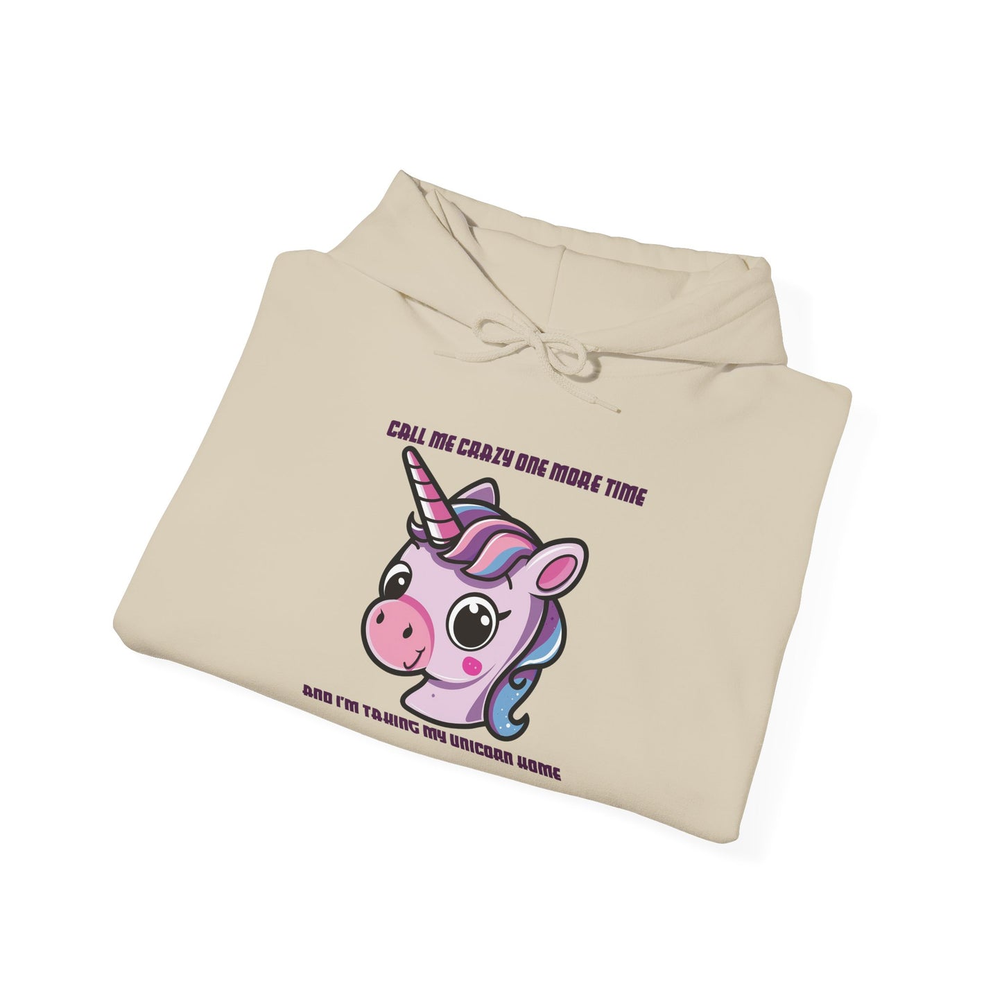 Call Me Crazy One More Time Unicorn Hoodie