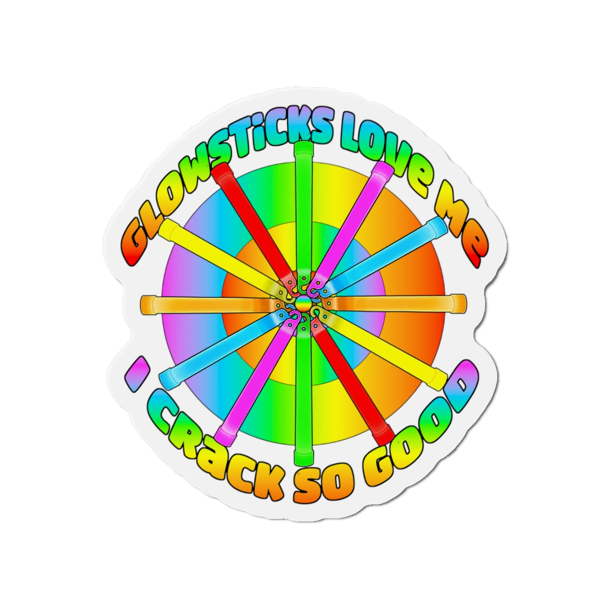 Die-Cut Magnet — "Glowsticks Love Me, I Crack So Good" Colorful Festival Sticker
