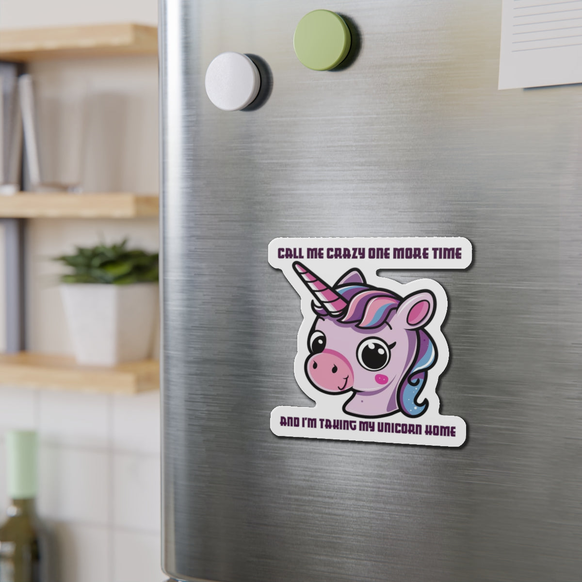 Call Me Crazy Unicorn Die-Cut Magnet