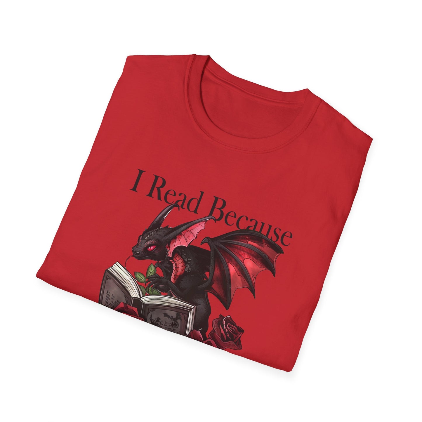 I Read Because Dragon Unisex Softstyle T-Shirt