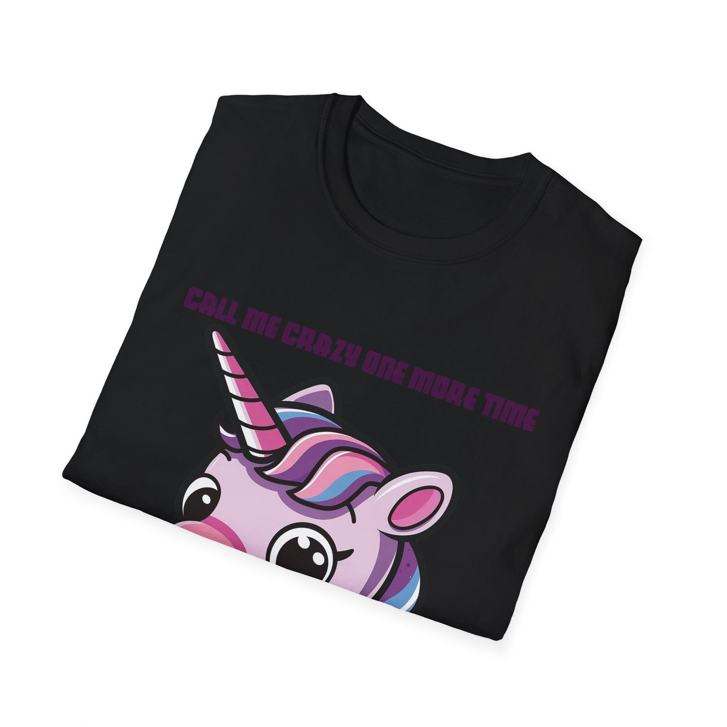 Call Me Crazy One More Time Unicorn T-Shirt