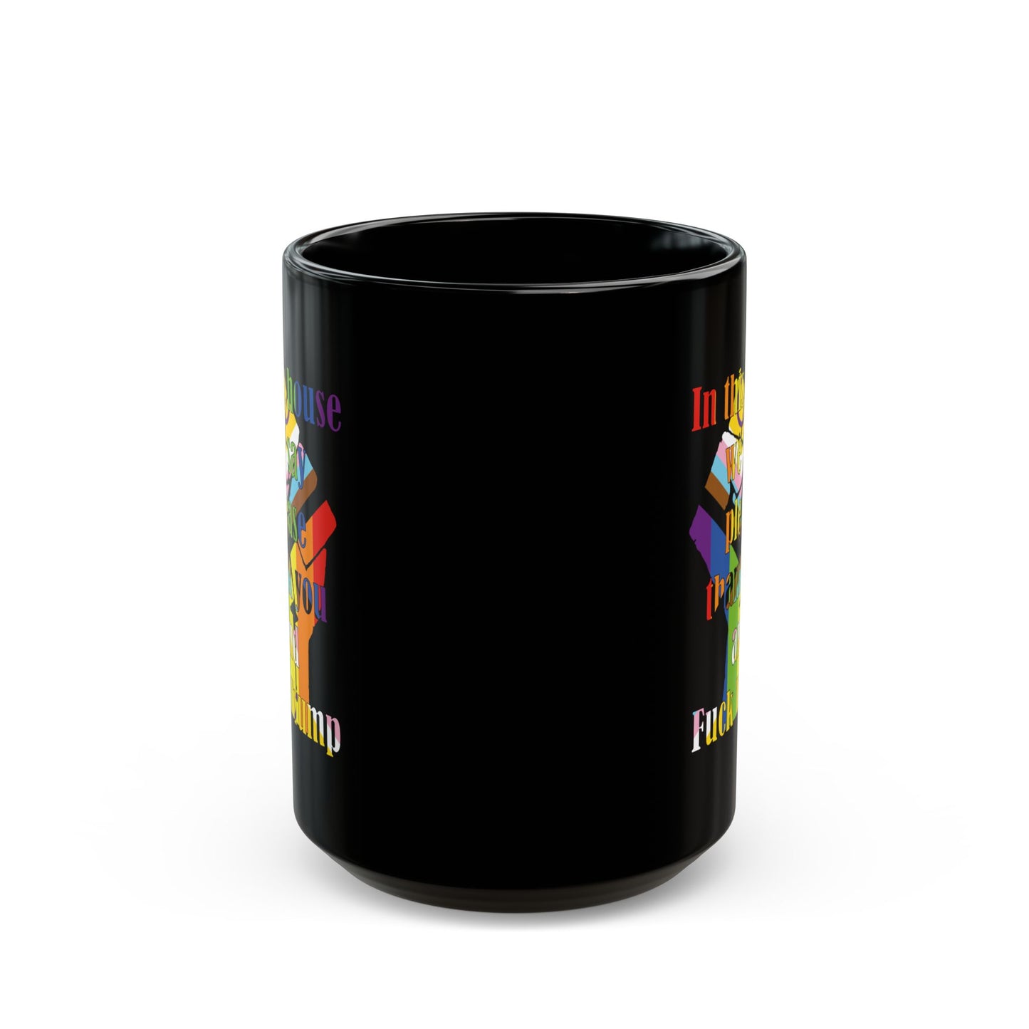 In this house we say please thank you and Fuck Trump with Resist Fist in Trans Inclusive Pride Flag colors - Mug