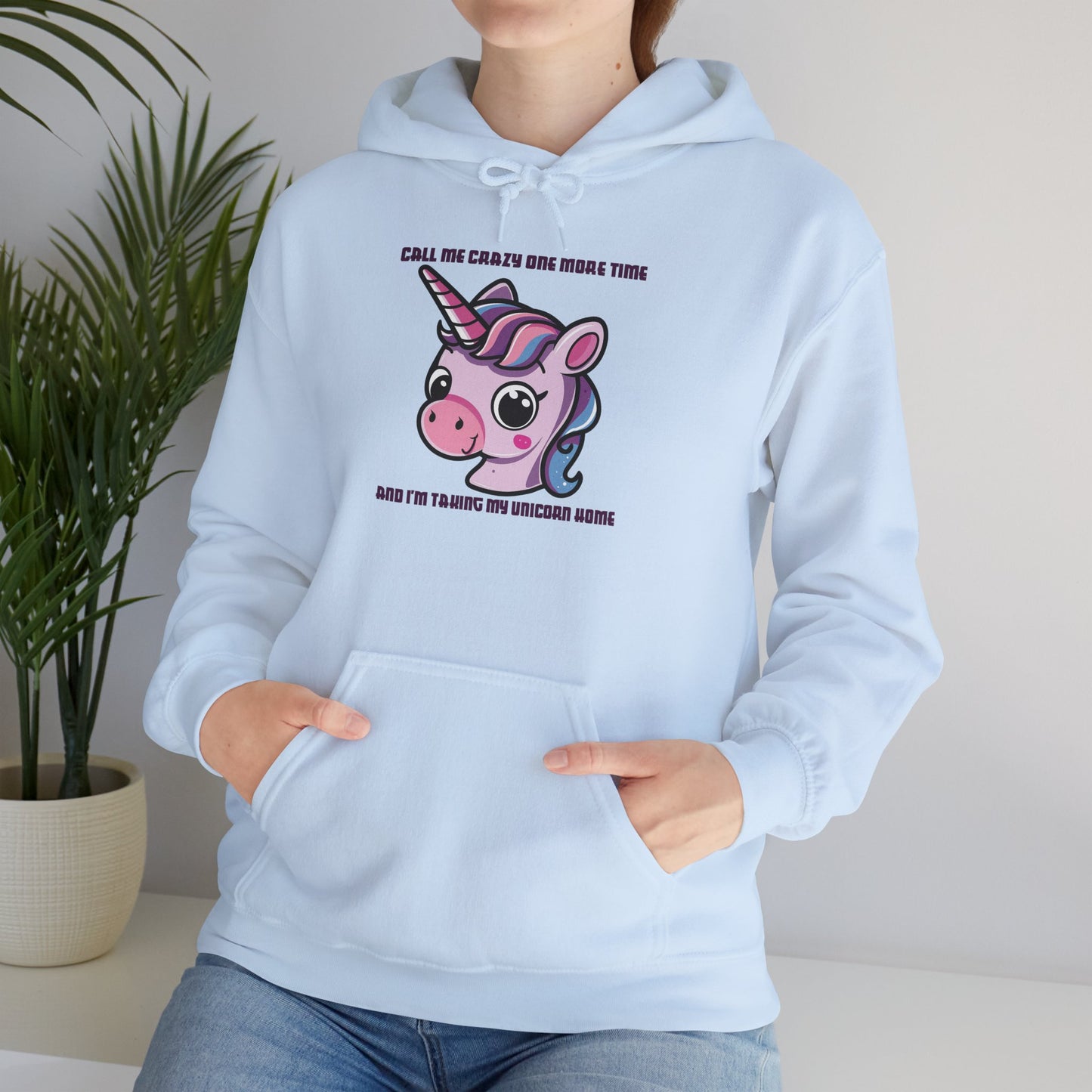 Call Me Crazy One More Time Unicorn Hoodie