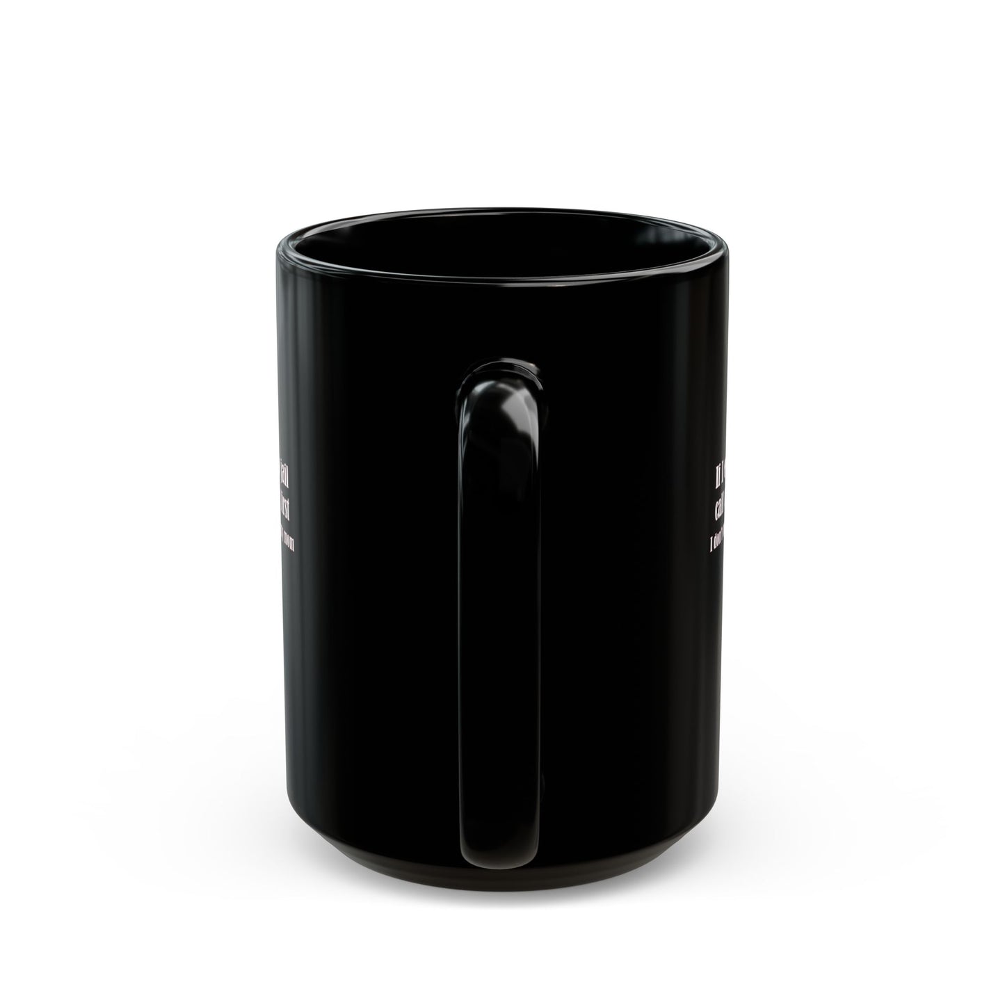 Mug - If I ever go to jail, call my sister first (I don't have time for my mom) - Mug