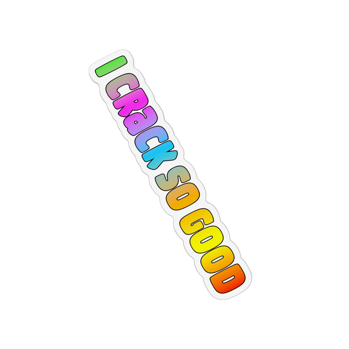 "I Crack So Good" Colorful Lettering Custom Shape Magnet