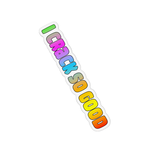 "I Crack So Good" Colorful Lettering Custom Shape Magnet
