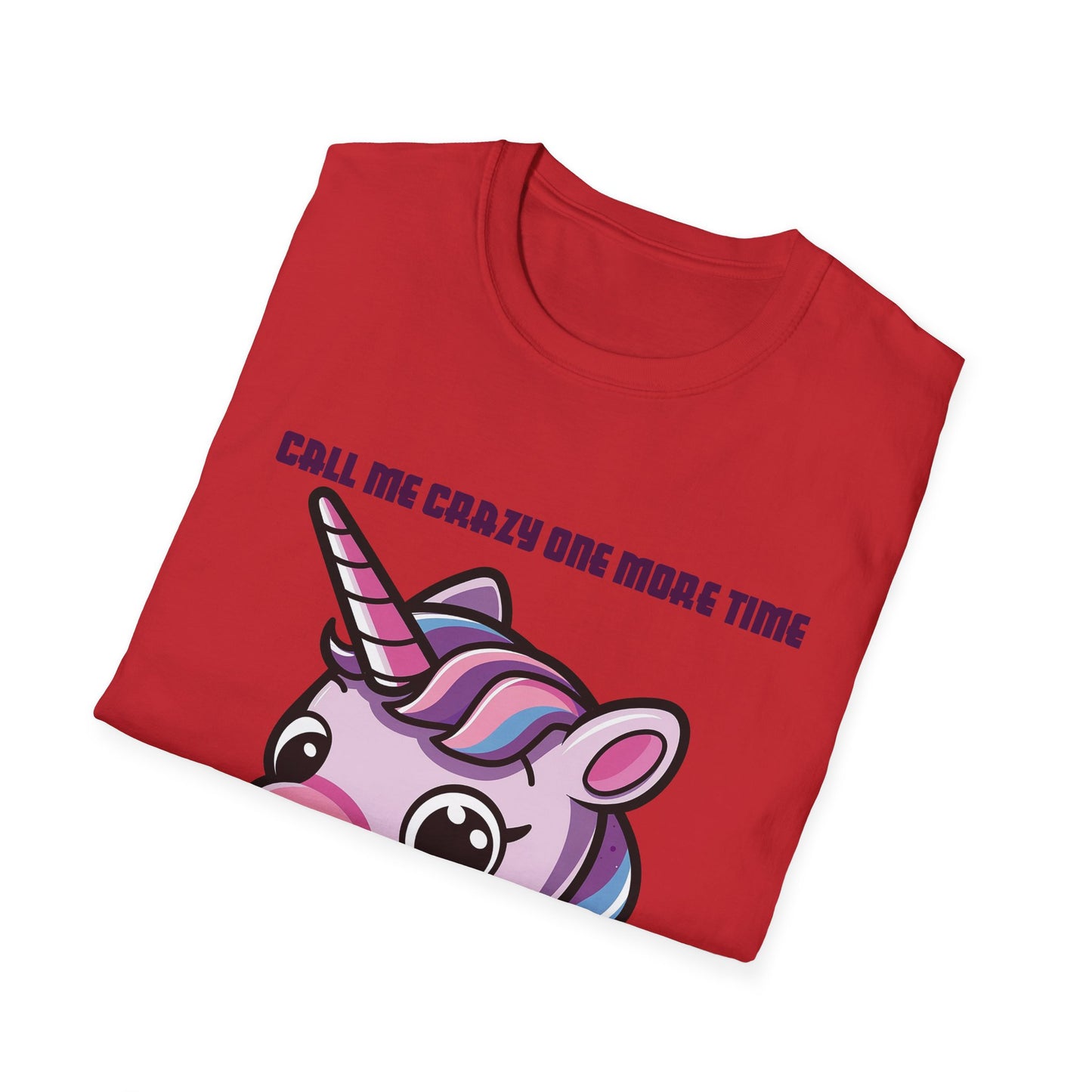 Call Me Crazy One More Time Unicorn T-Shirt