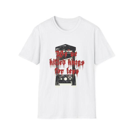 Graphic Tee: We've Killed Kings for Less - Resist Tyranny Revolution Shirt