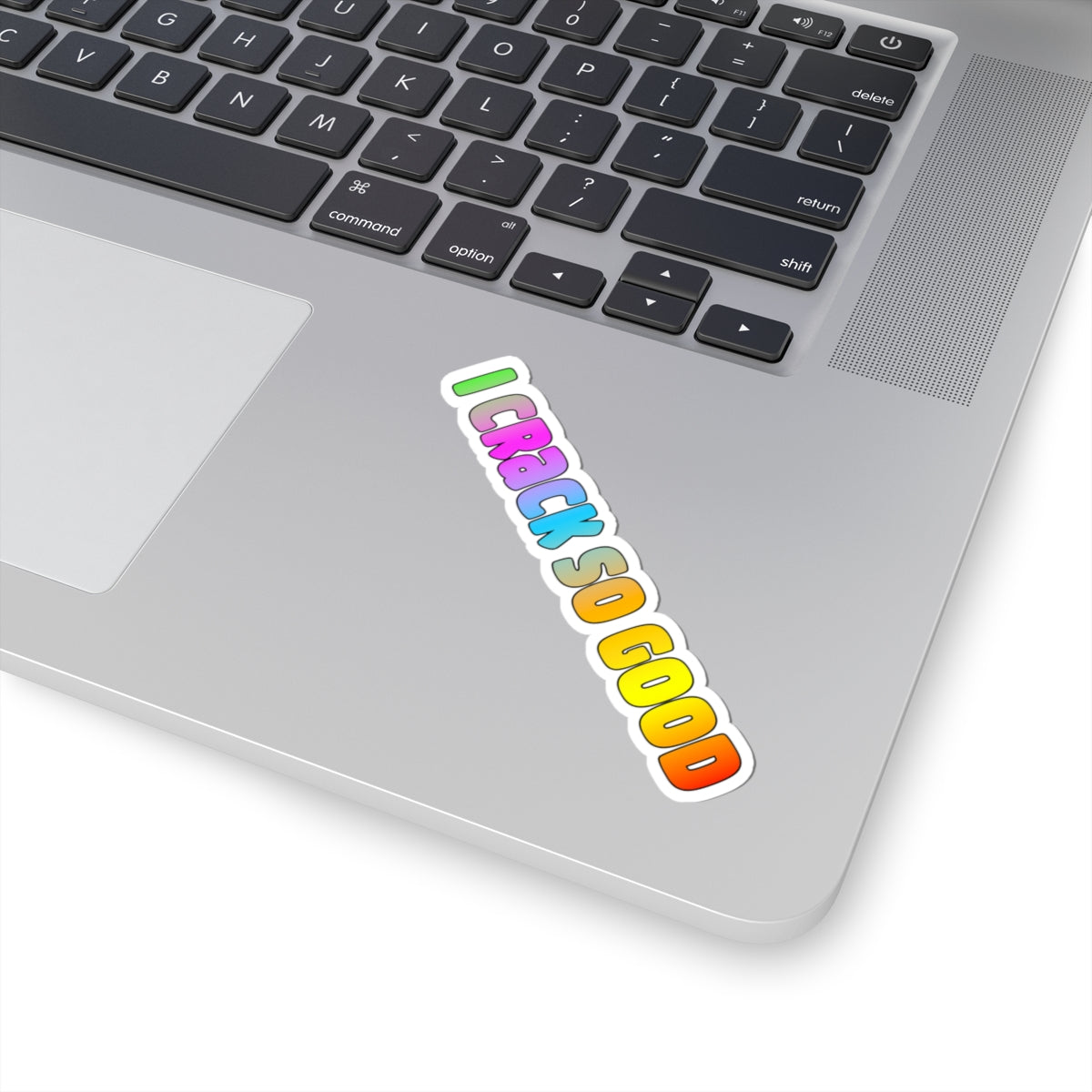 "I Crack So Good" Rainbow Kiss-Cut Vinyl Sticker