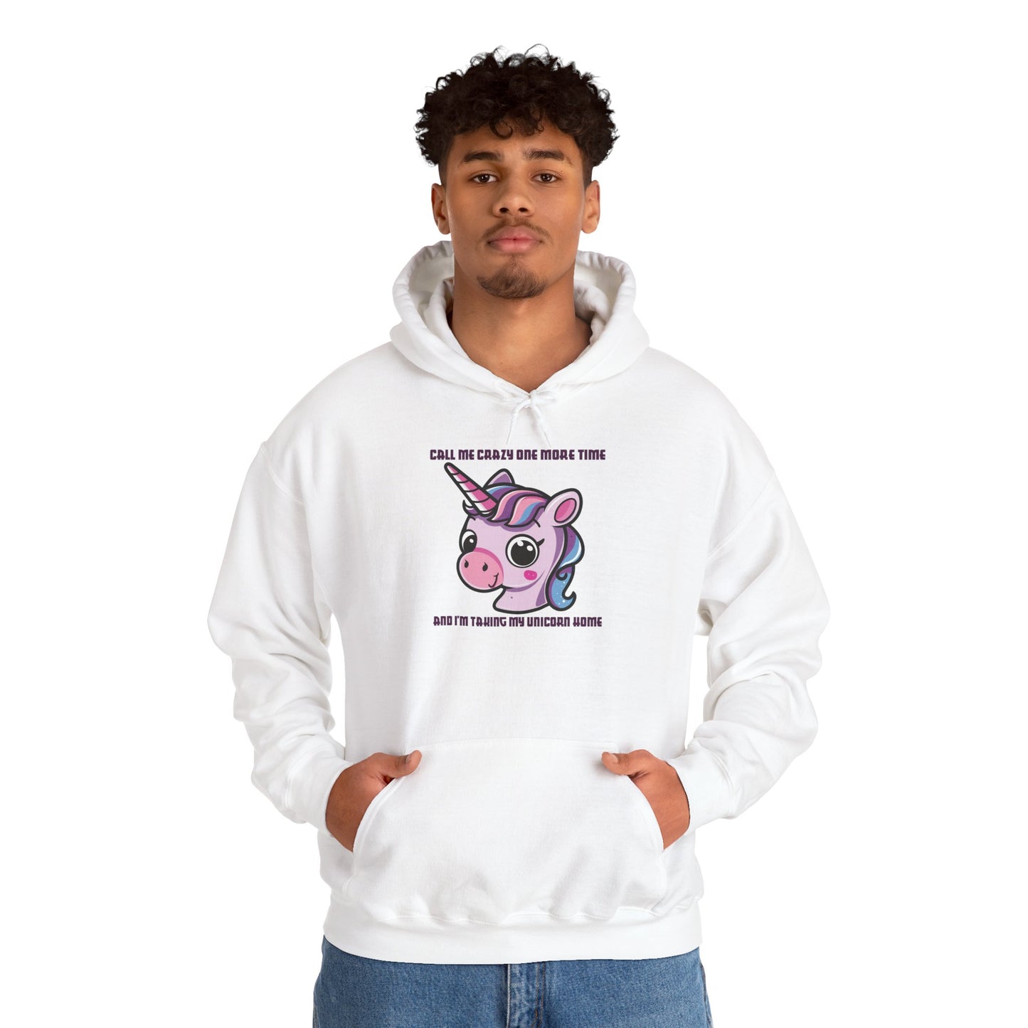 Call Me Crazy One More Time Unicorn Hoodie