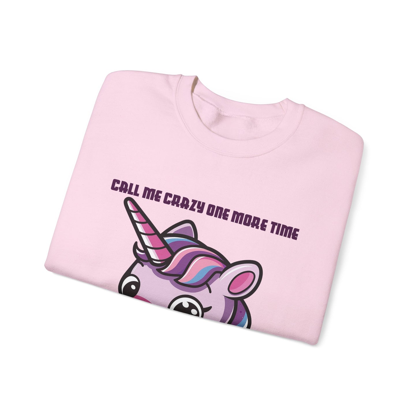 Call Me Crazy One More Time Unicorn Crewneck Sweatshirt