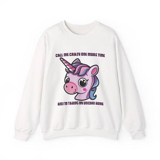 Call Me Crazy One More Time Unicorn Crewneck Sweatshirt