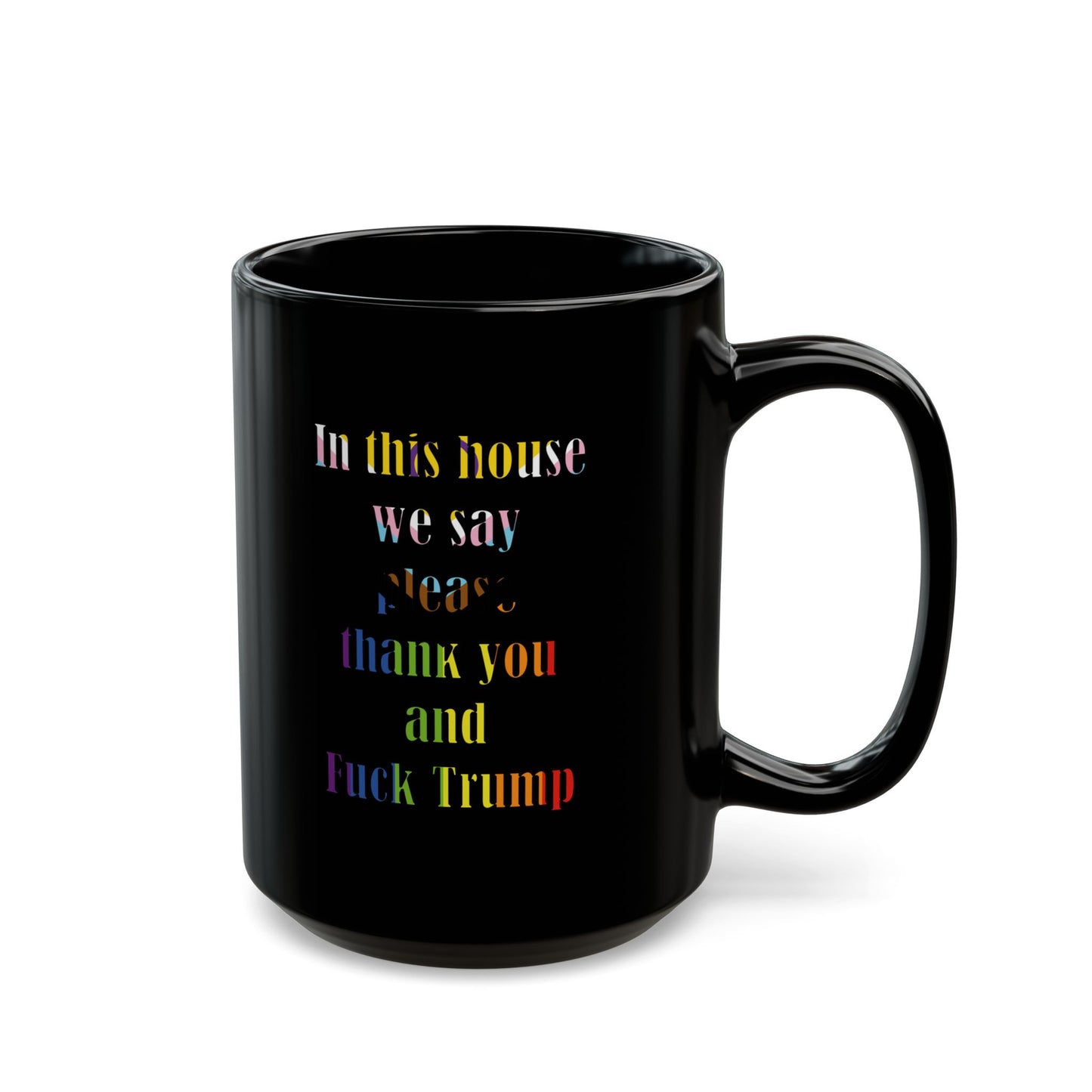 In this house we say please thank you and Fuck Trump with Trans Inclusive Pride Flag colors - Mug