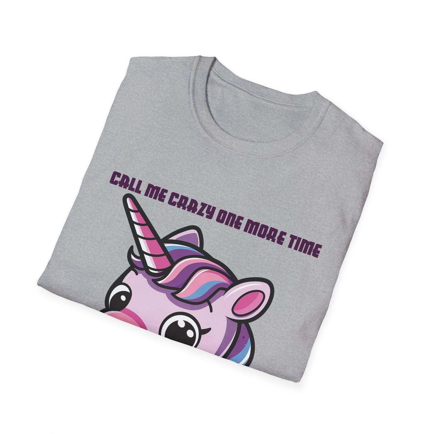Call Me Crazy One More Time Unicorn T-Shirt