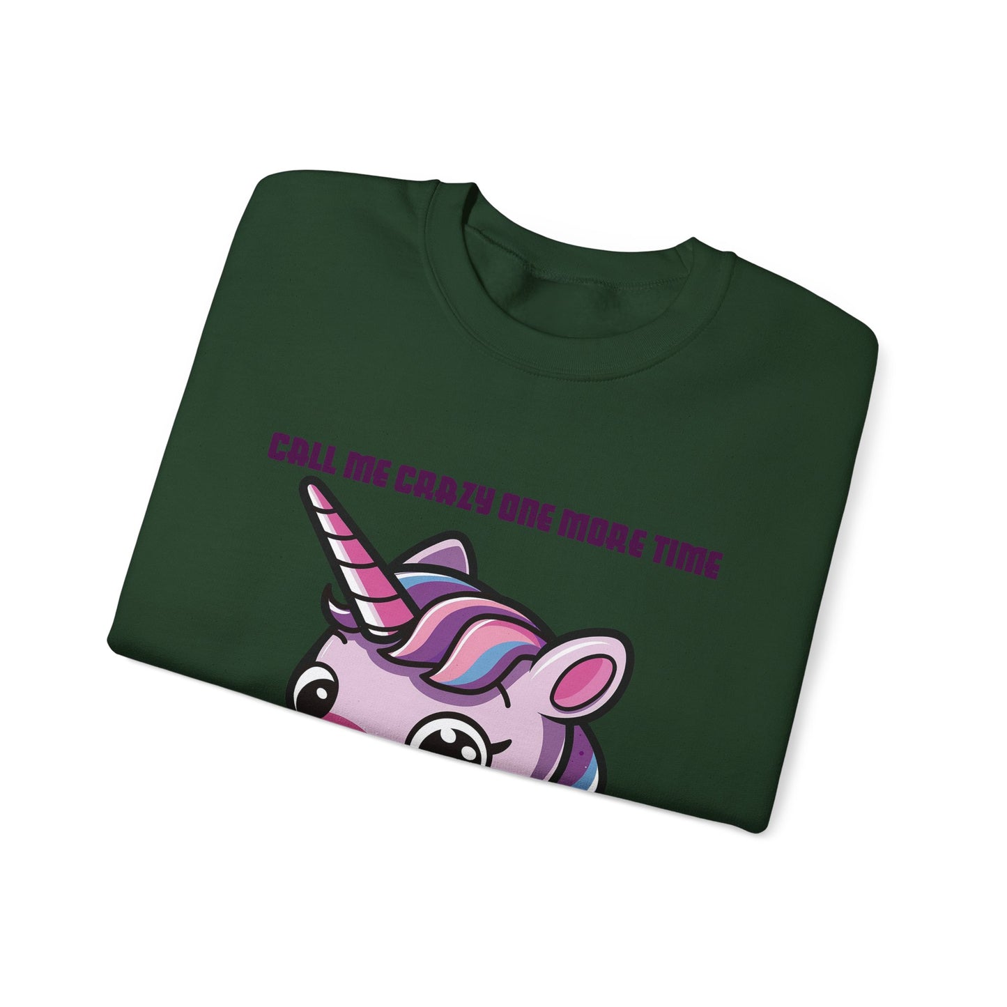Call Me Crazy One More Time Unicorn Crewneck Sweatshirt