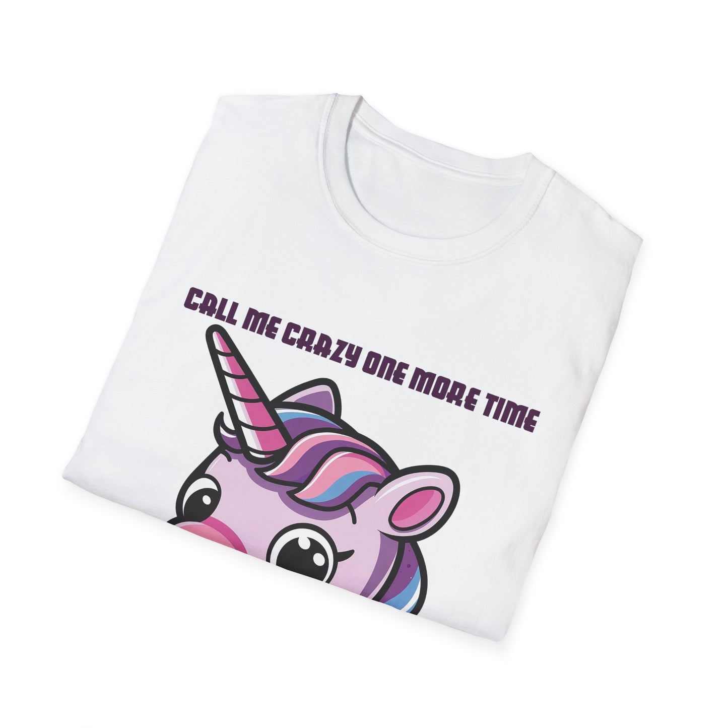 Call Me Crazy One More Time Unicorn T-Shirt