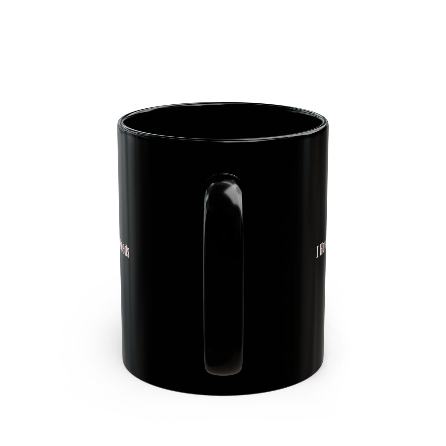 I have special needs (you) - Mug