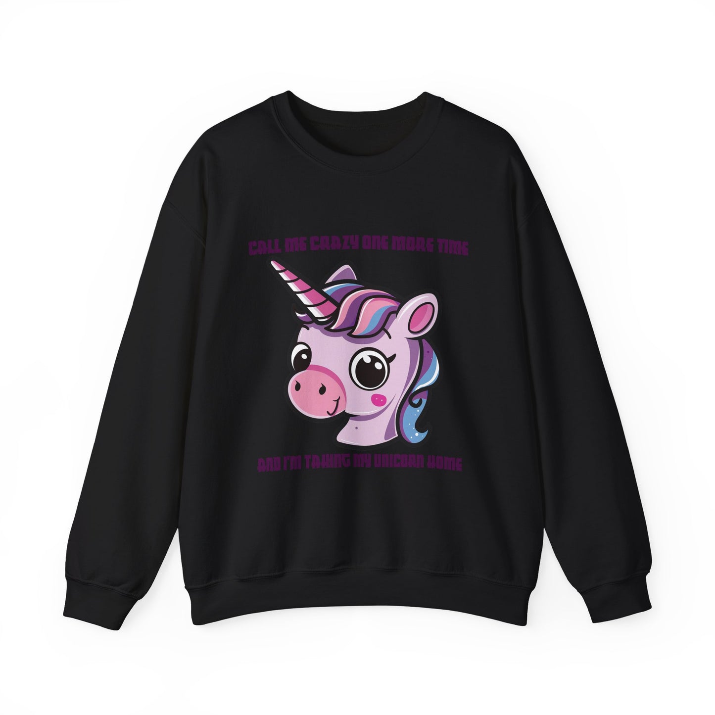 Call Me Crazy One More Time Unicorn Crewneck Sweatshirt