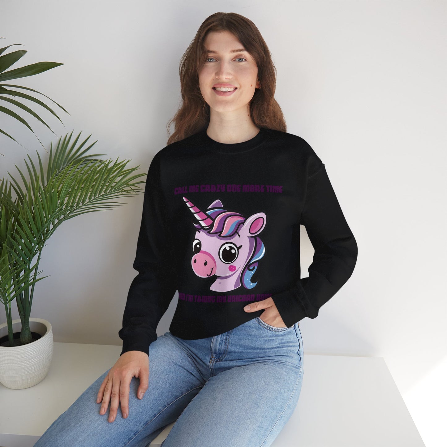 Call Me Crazy One More Time Unicorn Crewneck Sweatshirt