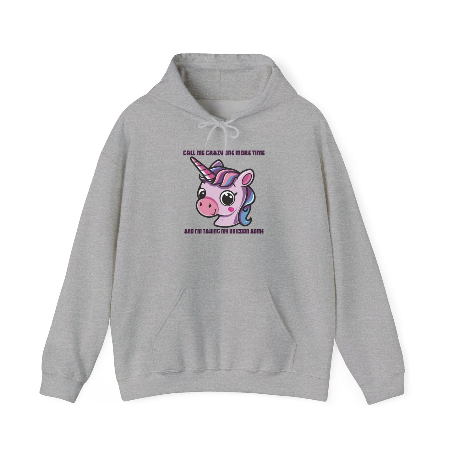 Call Me Crazy One More Time Unicorn Hoodie