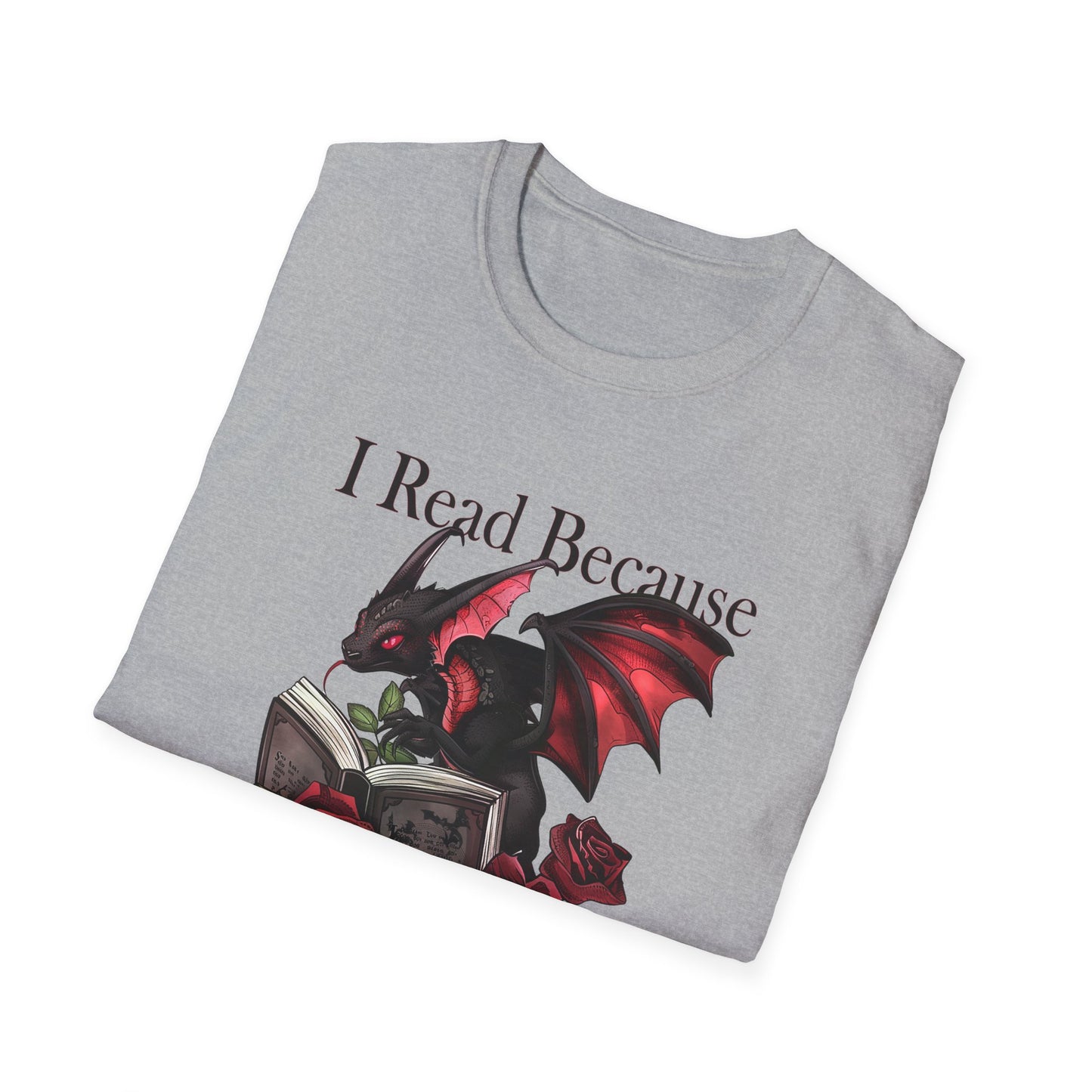 I Read Because Dragon Unisex Softstyle T-Shirt