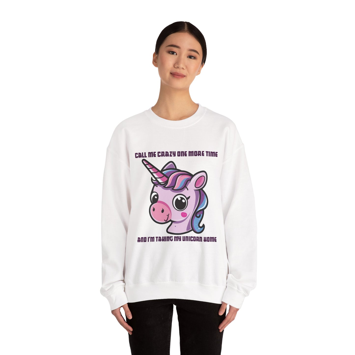 Call Me Crazy One More Time Unicorn Crewneck Sweatshirt