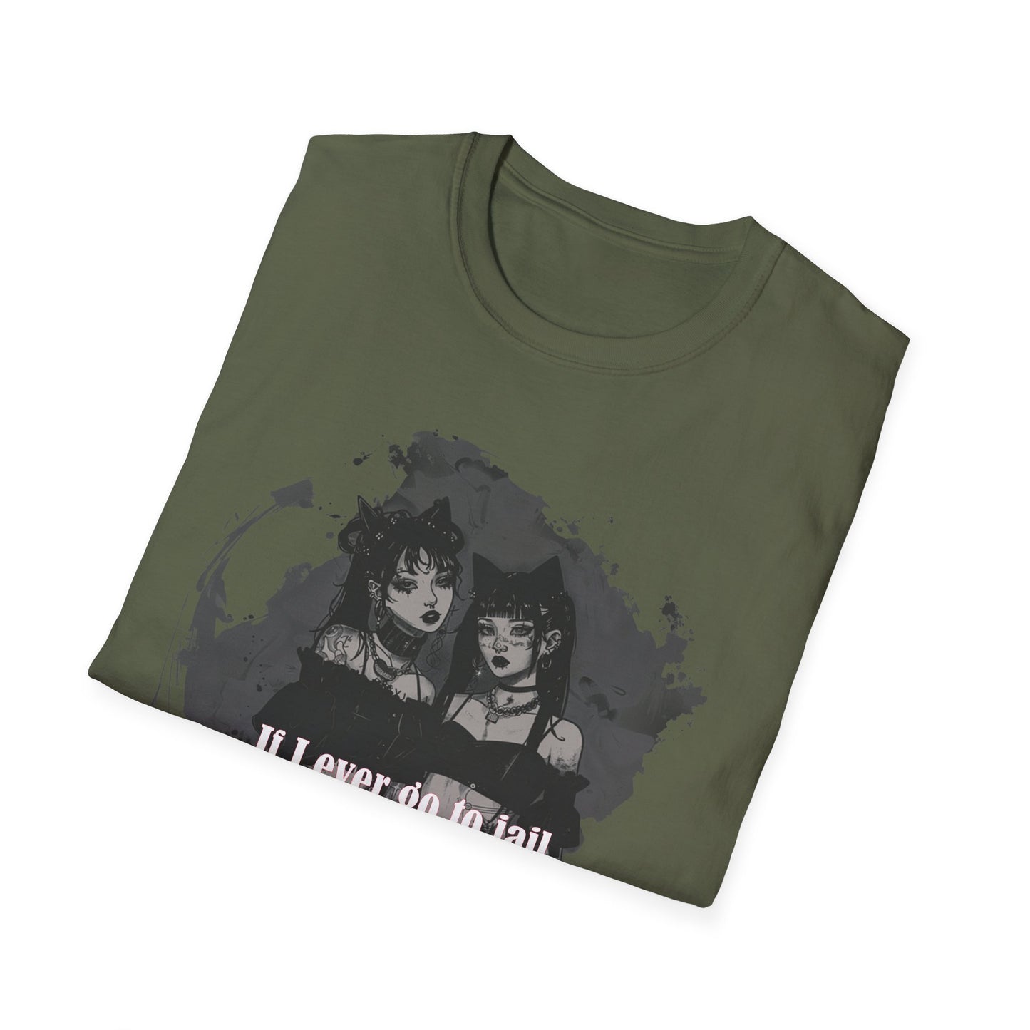 Funny Unisex T-Shirt: If I Ever Go To Jail Call My Sister First Design