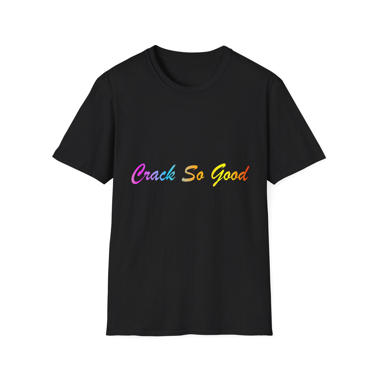 T-Shirt — "Crack So Good" Rainbow Script Tee —