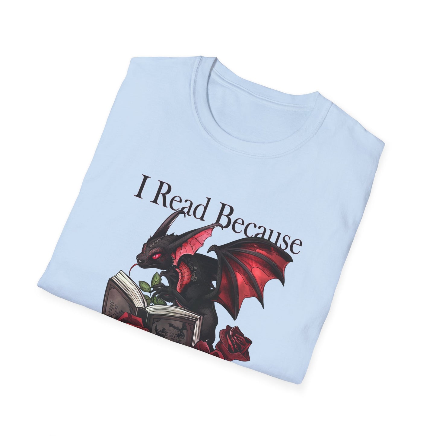 I Read Because Dragon Unisex Softstyle T-Shirt