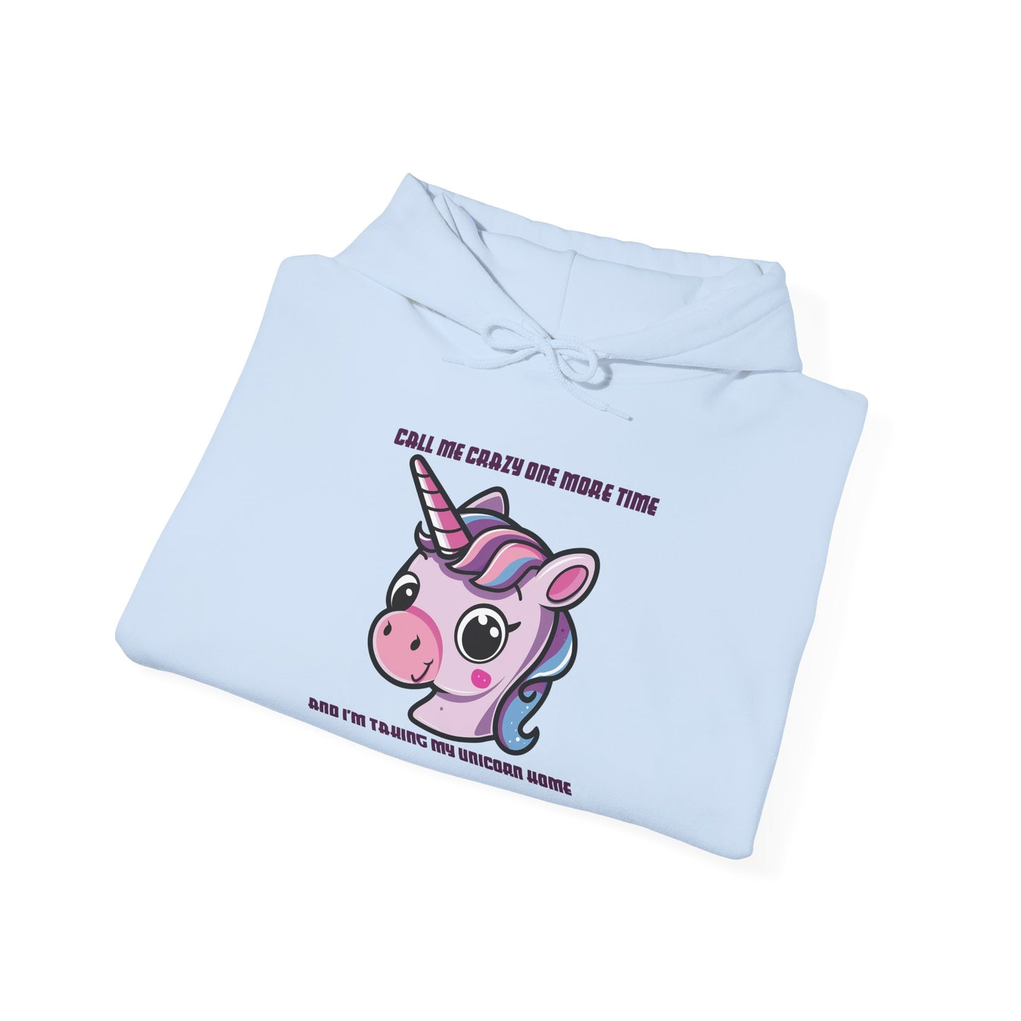 Call Me Crazy One More Time Unicorn Hoodie