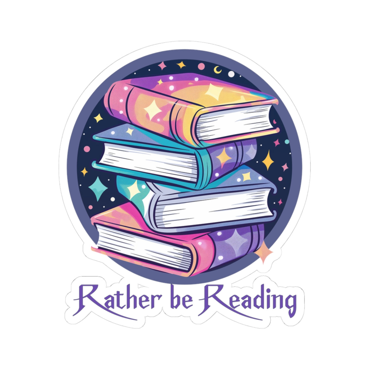 Rather Be Reading Sticker — Colorful Stack of Books Kiss-Cut Sticker for Book Lovers