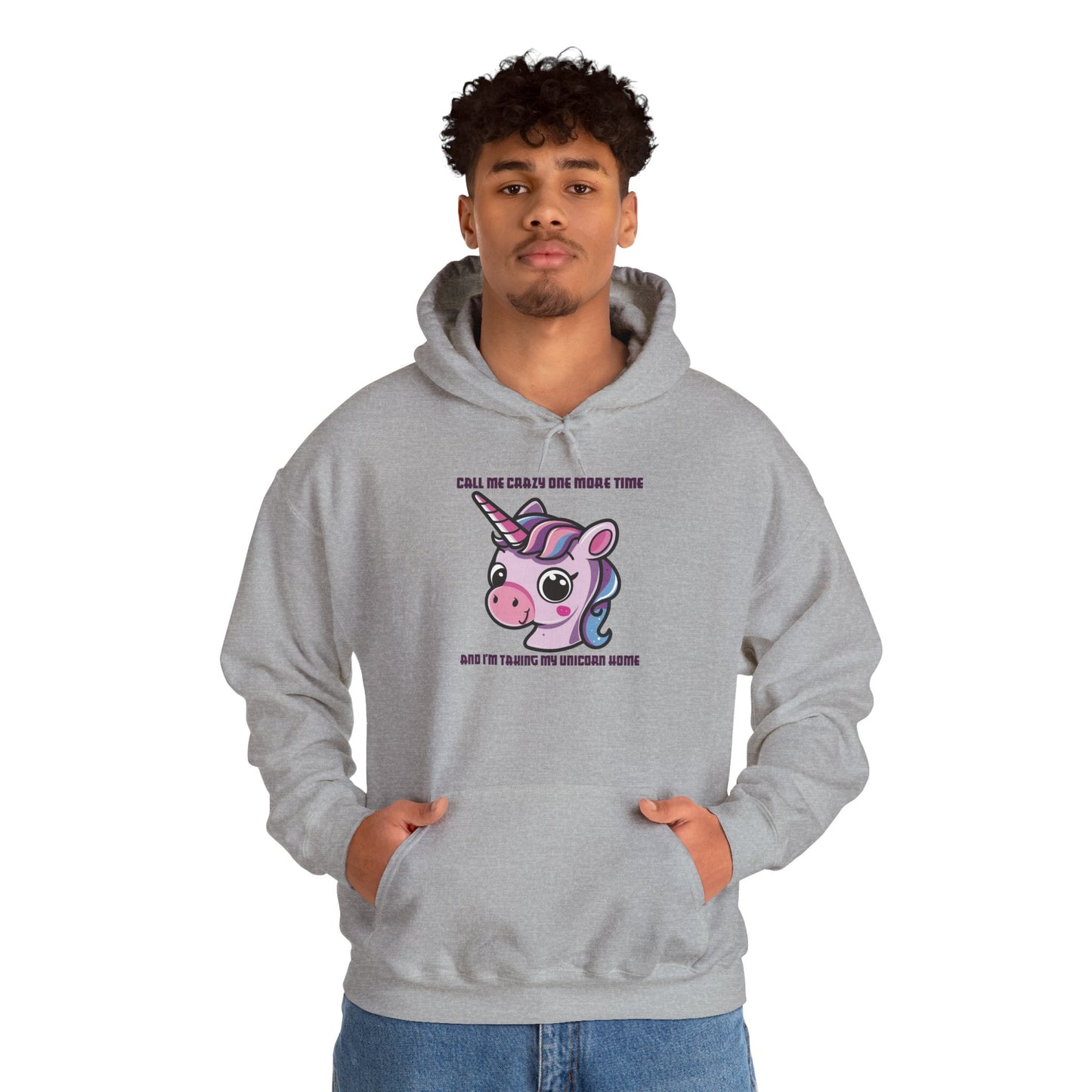 Call Me Crazy One More Time Unicorn Hoodie