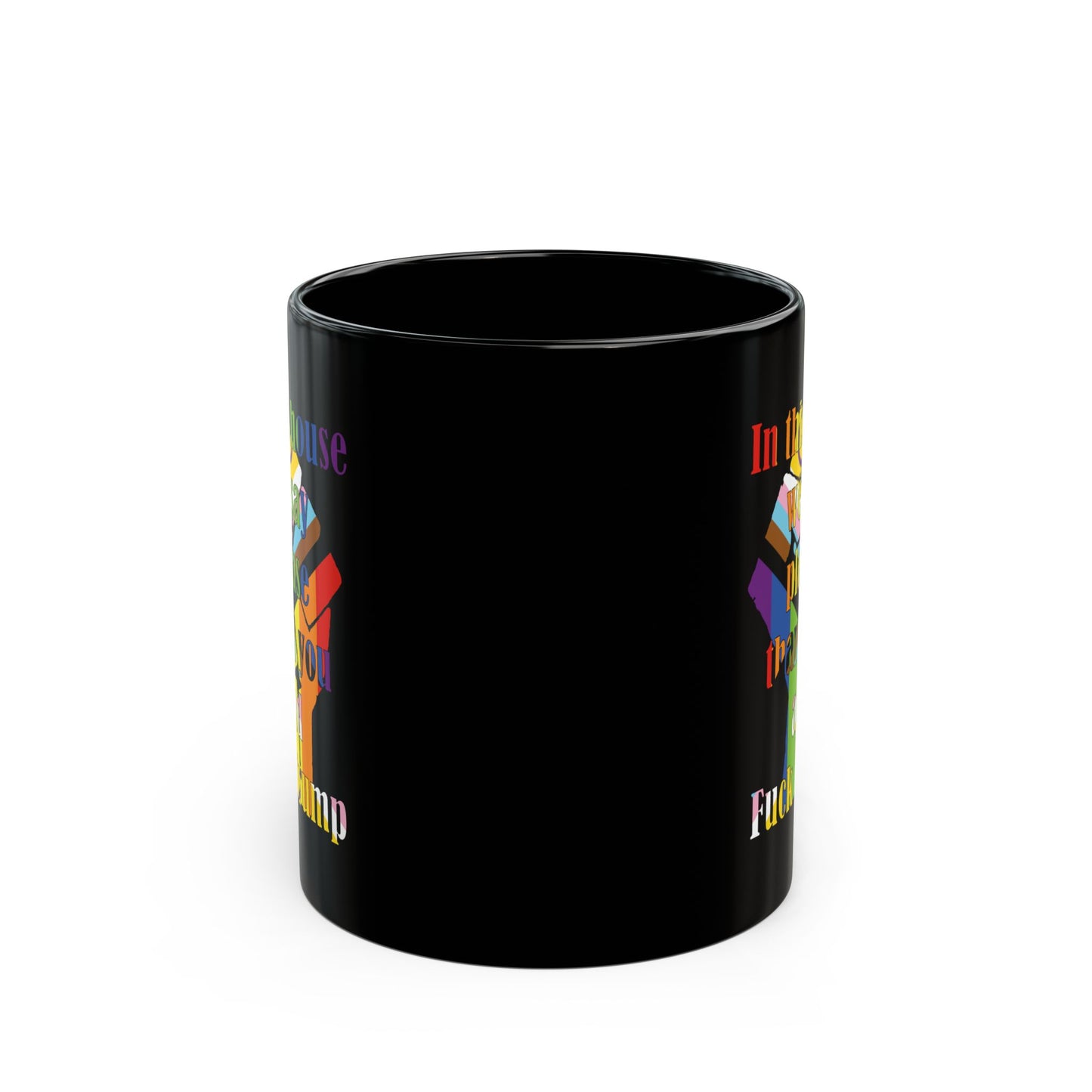 In this house we say please thank you and Fuck Trump with Resist Fist in Trans Inclusive Pride Flag colors - Mug