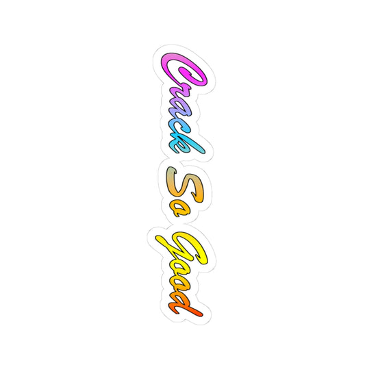 Kiss-Cut Sticker — "Crack So Good" Rainbow Script Laptop Decal