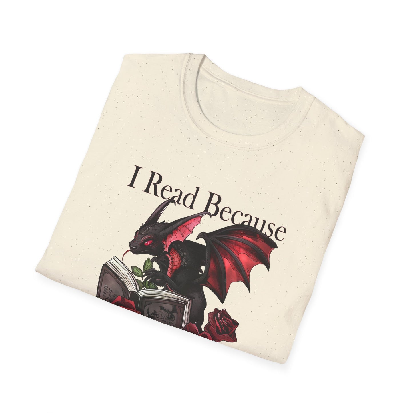 I Read Because Dragon Unisex Softstyle T-Shirt