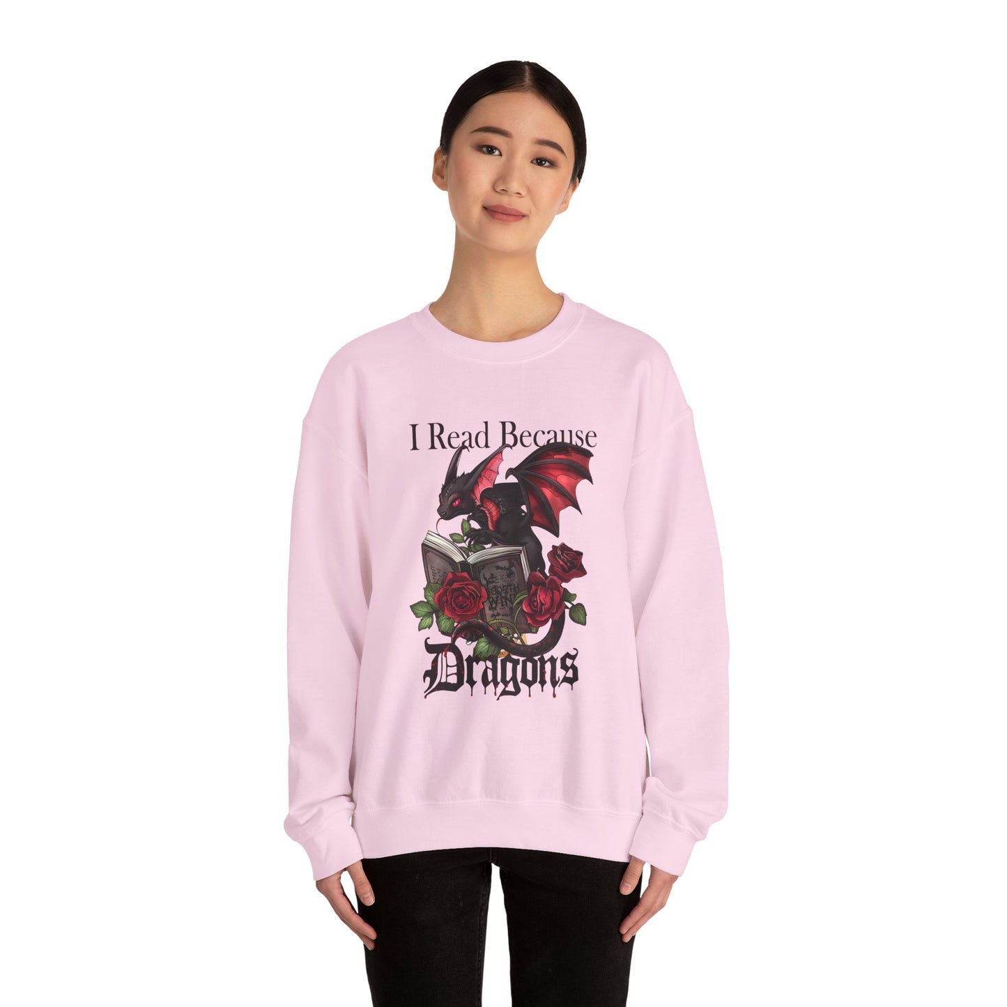 I Read Because Dragons Unisex Sweatshirt